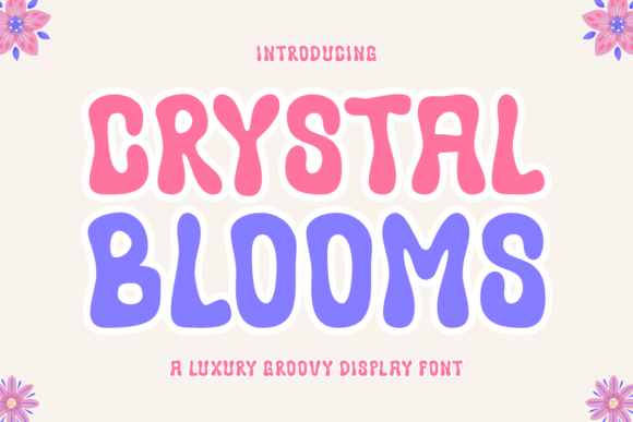 Crystal Blooms: A Retro-Modern Display Font Review